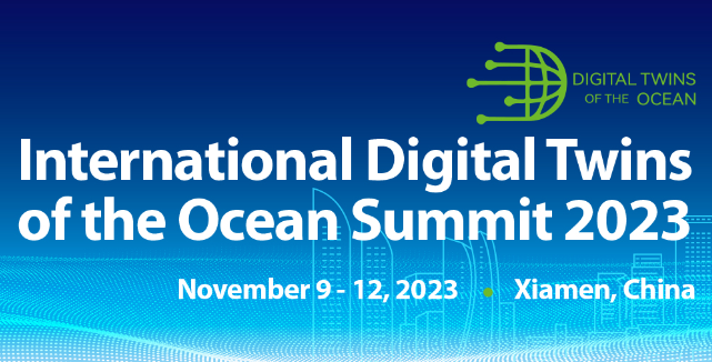 International Digital Twins of the Ocean Summit 2023 to be held in Xiamen on Nov 9-12